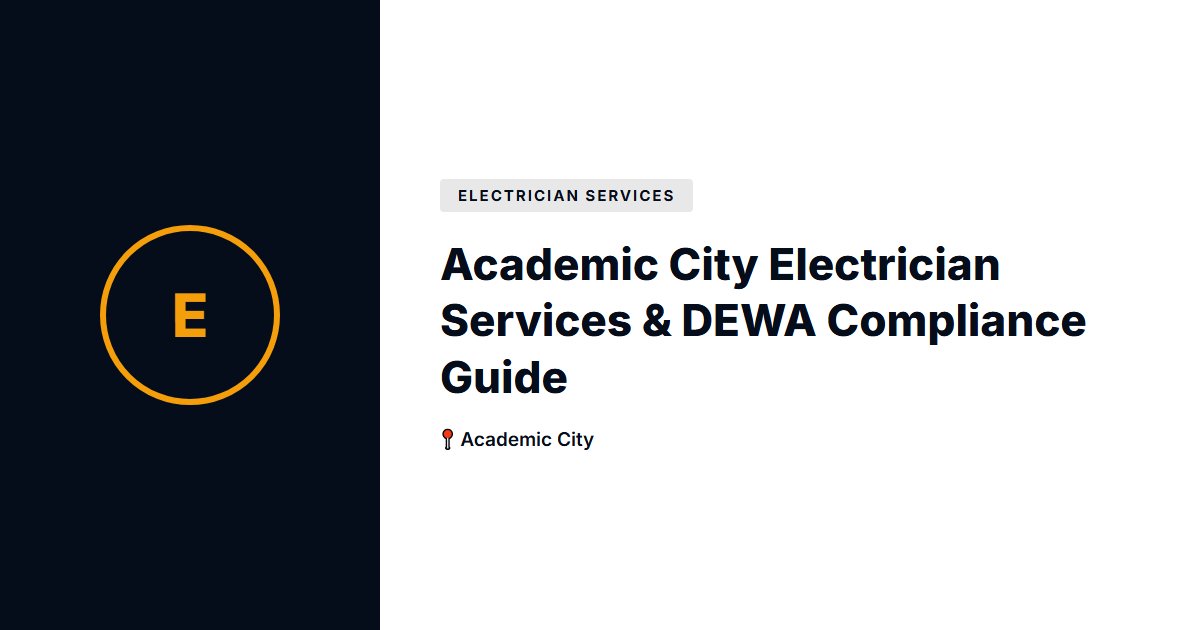 Academic City Electrician Services & DEWA Compliance Guide