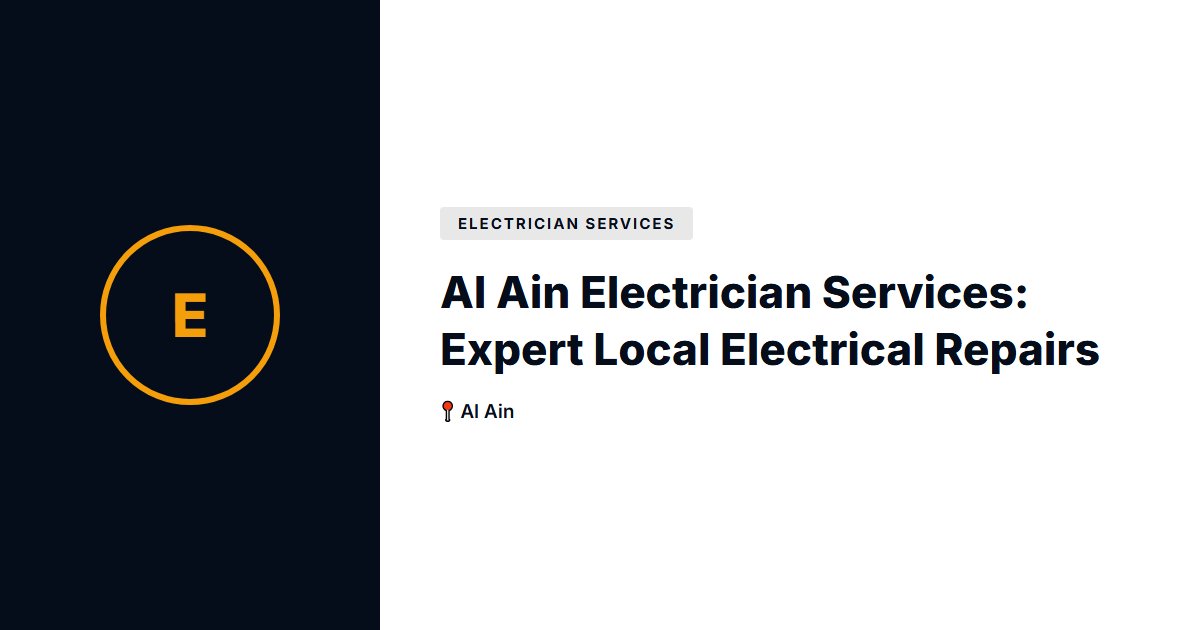 Al Ain Electrician Services: Expert Local Electrical Repairs