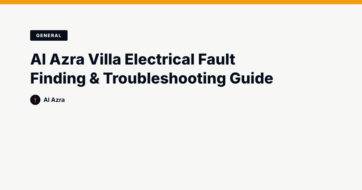 Al Azra Villa Electrical Fault Finding & Troubleshooting Guide