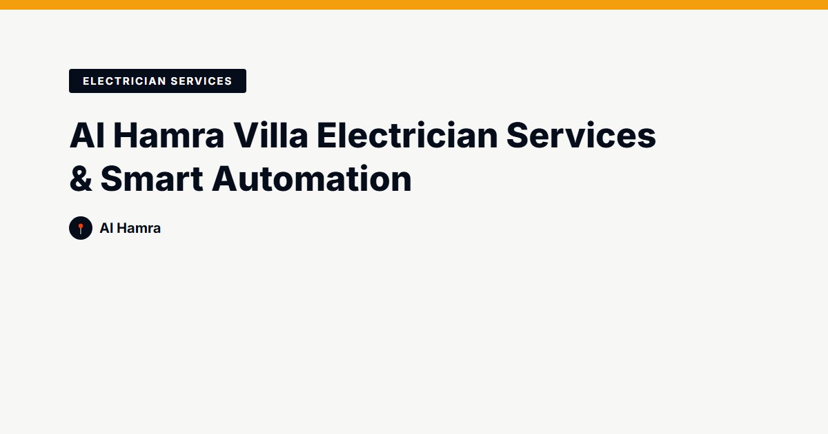 Al Hamra Villa Electrician Services & Smart Automation