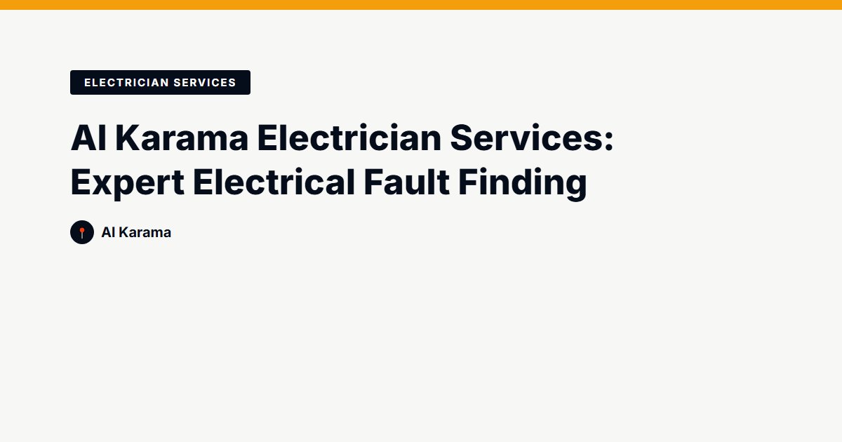 Al Karama Electrician Services: Expert Electrical Fault Finding