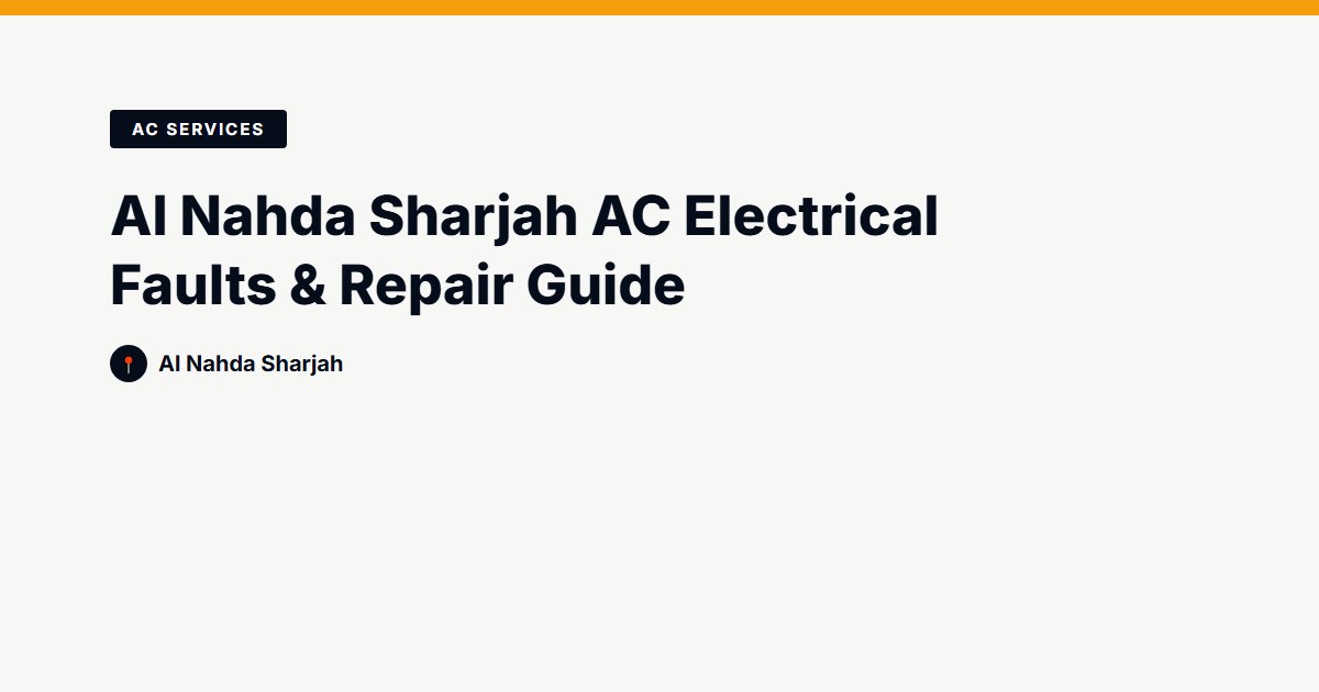 Al Nahda Sharjah AC Electrical Faults & Repair Guide