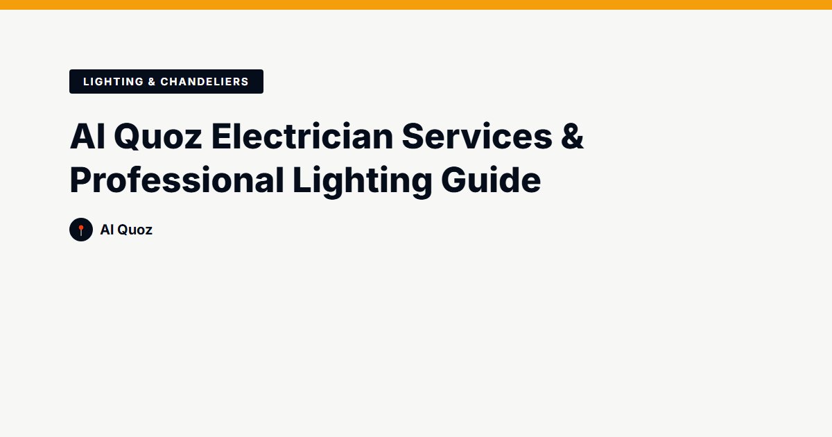 Al Quoz Electrician Services & Professional Lighting Guide