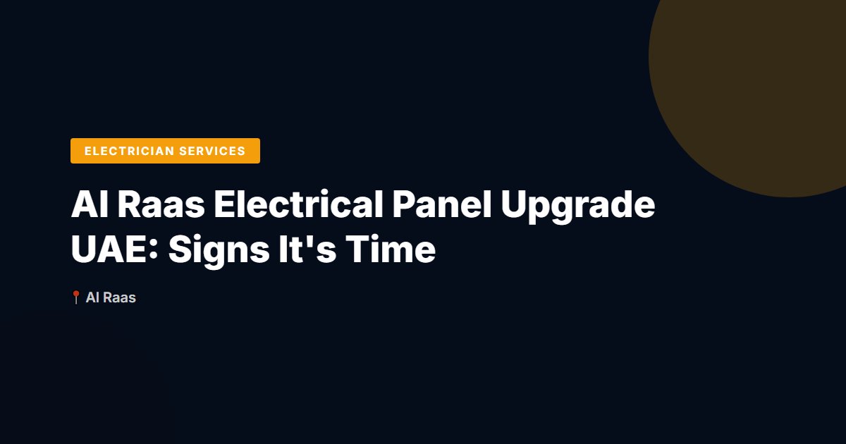 Al Raas Electrical Panel Upgrade UAE: Signs It's Time