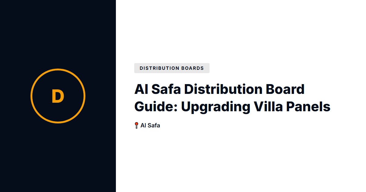 Al Safa Distribution Board Guide: Upgrading Villa Panels