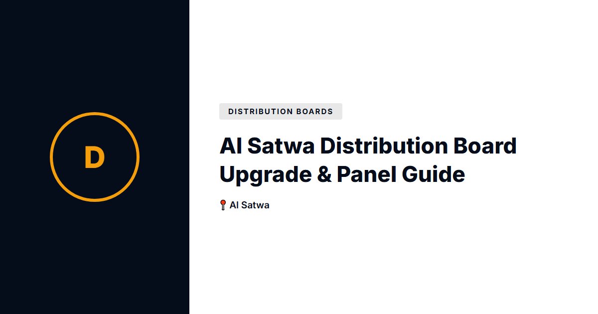 Al Satwa Distribution Board Upgrade & Panel Guide