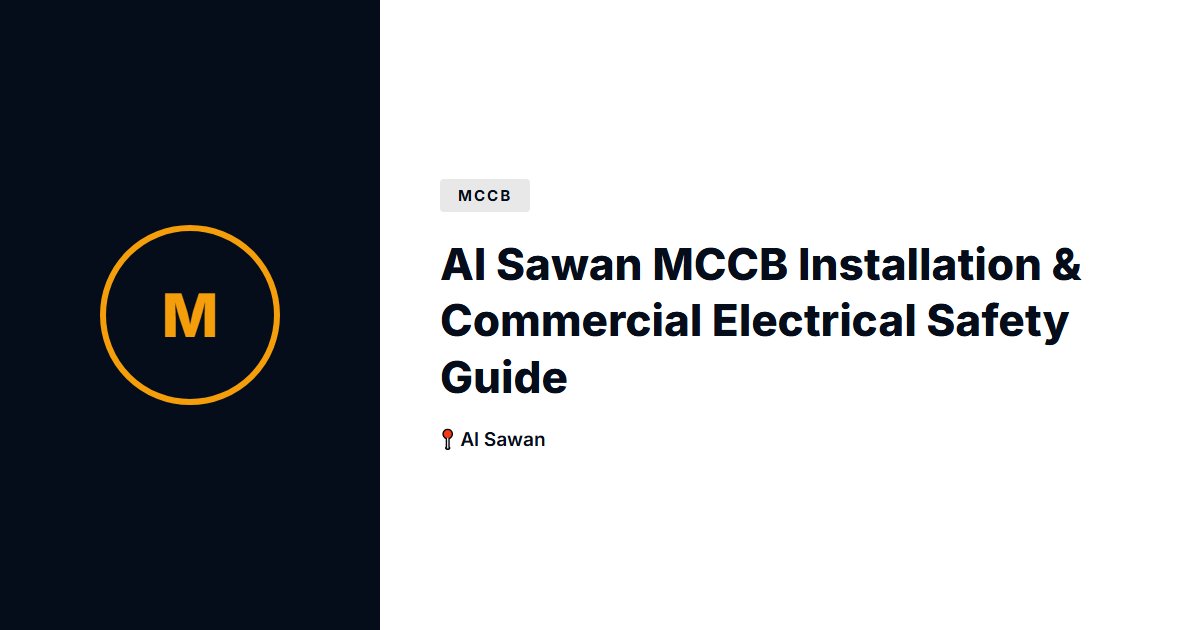 Al Sawan MCCB Installation & Commercial Electrical Safety Guide