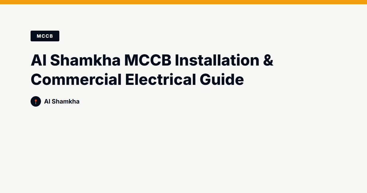 Al Shamkha MCCB Installation & Commercial Electrical Guide