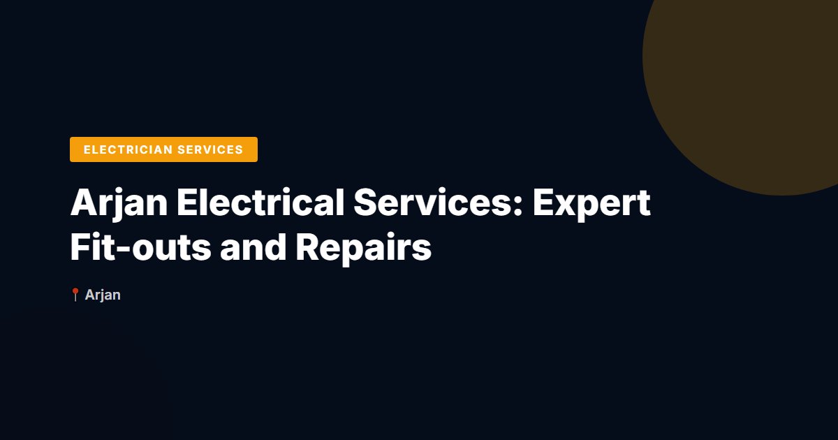 Arjan Electrical Services: Expert Fit-outs and Repairs
