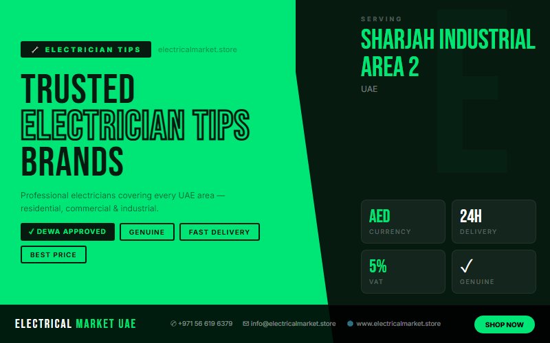 Trusted Electricians Covering Sharjah Industrial Area 2 and All UAE Areas — Electrical Market 2026