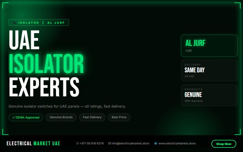 Buy Isolator Switch Online UAE — 100A to 800A Delivered to Al Jurf