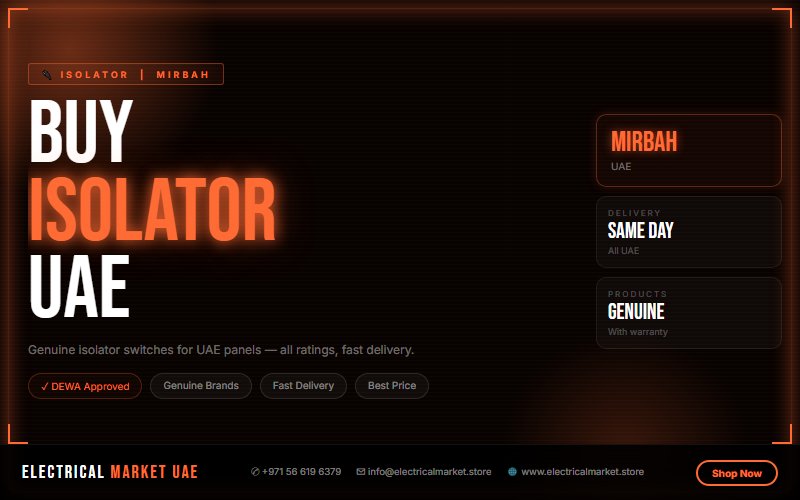 Isolator Price UAE 2026 — Best Deals for Mirbah Electrical Contractors