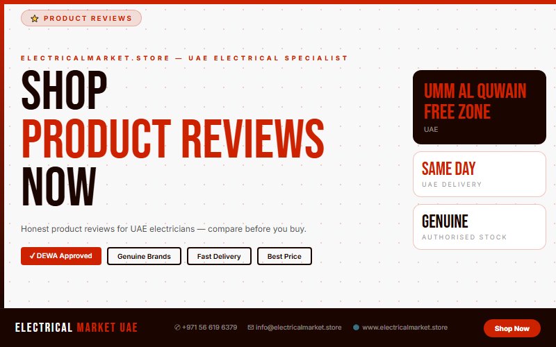 UAE Electrician Supplies — Everything You Need from Umm Al Quwain Free Zone 2026