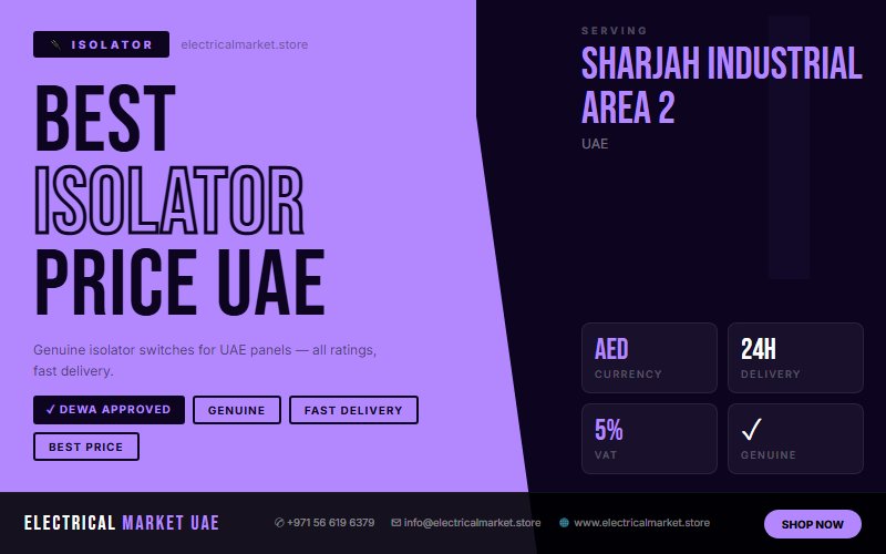3 Phase Isolator UAE — Industrial Disconnect Switch for Sharjah Industrial Area 2 Sites