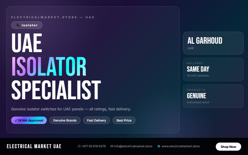 Isolator Price UAE 2026 — Best Deals for Al Garhoud Electrical Contractors