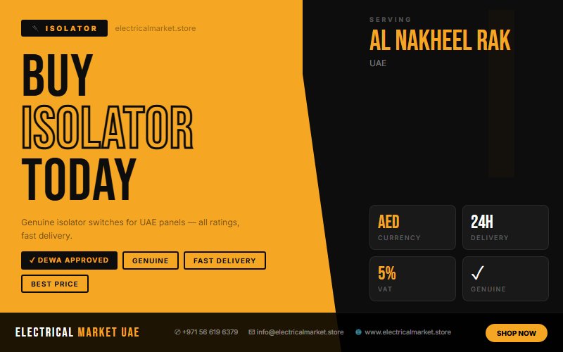 100A Isolator UAE — Single Phase Main Switch for Al Nakheel RAK Homes