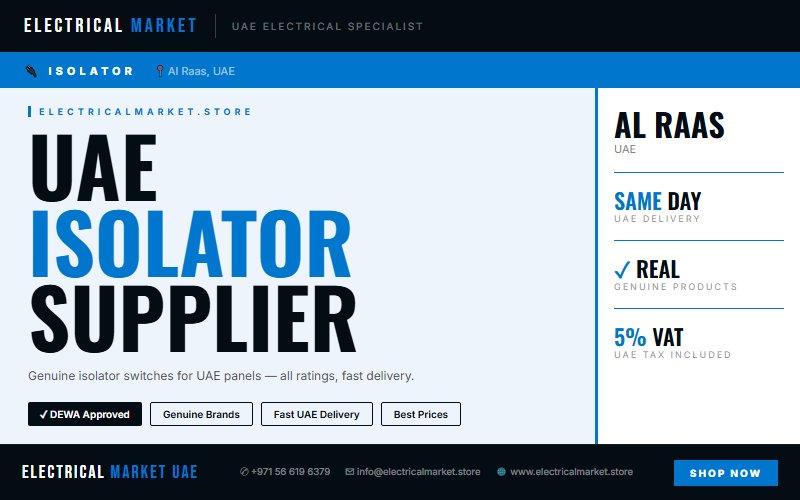 3 Phase Isolator UAE — Industrial Disconnect Switch for Al Raas Sites
