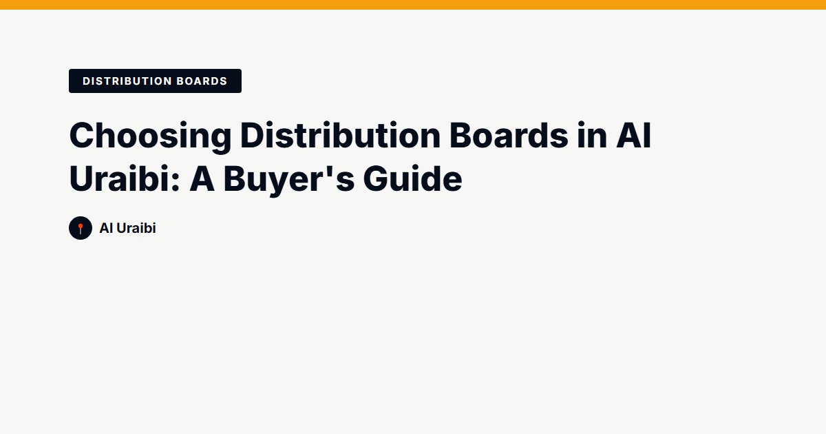 Choosing Distribution Boards in Al Uraibi: A Buyer's Guide
