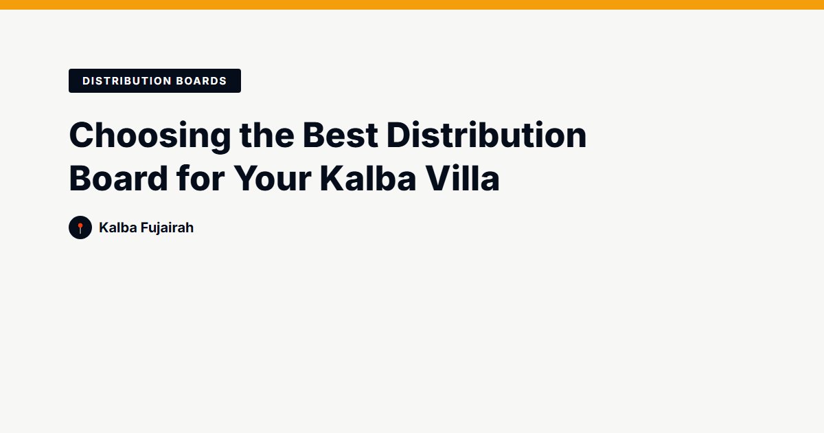 Choosing the Best Distribution Board for Your Kalba Villa