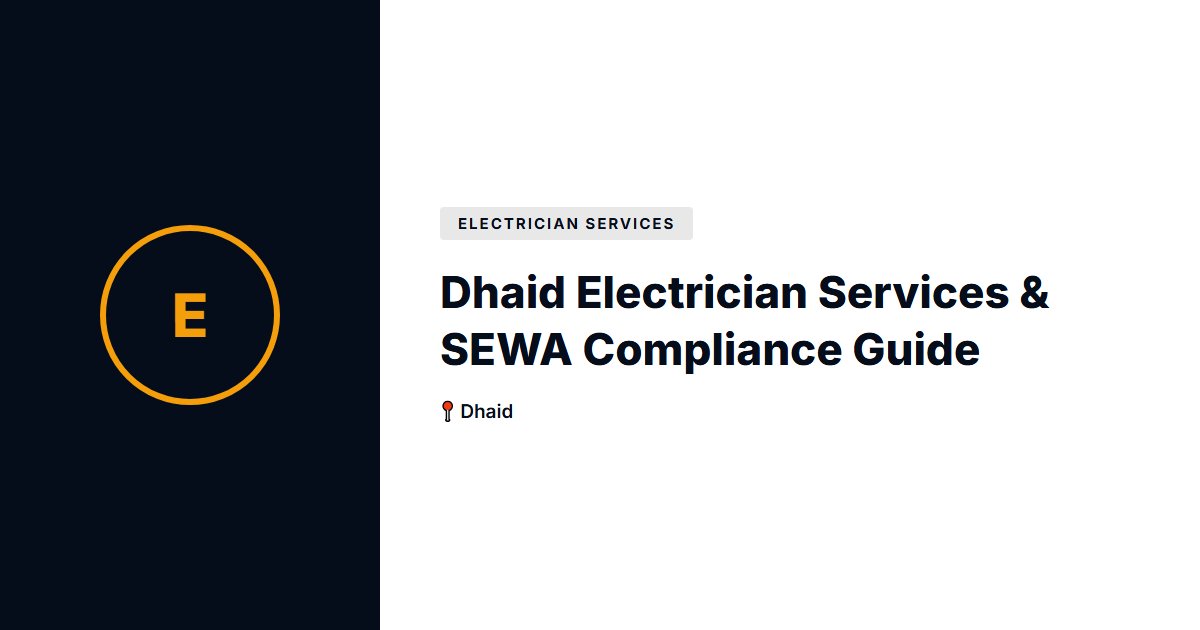 Dhaid Electrician Services & SEWA Compliance Guide