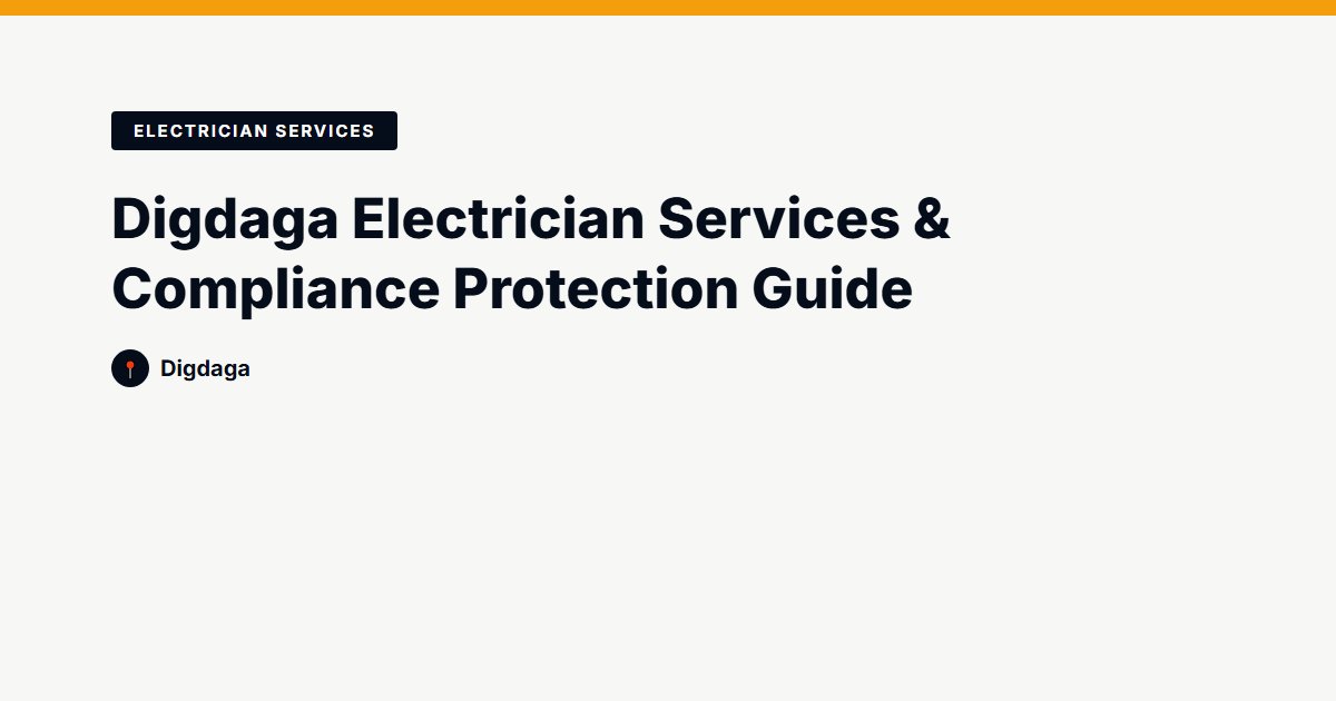 Digdaga Electrician Services & Compliance Protection Guide