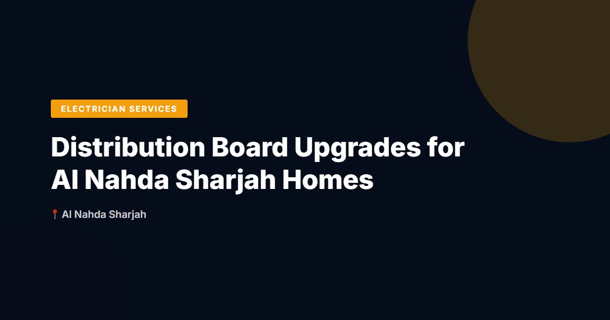 Distribution Board Upgrades for Al Nahda Sharjah Homes