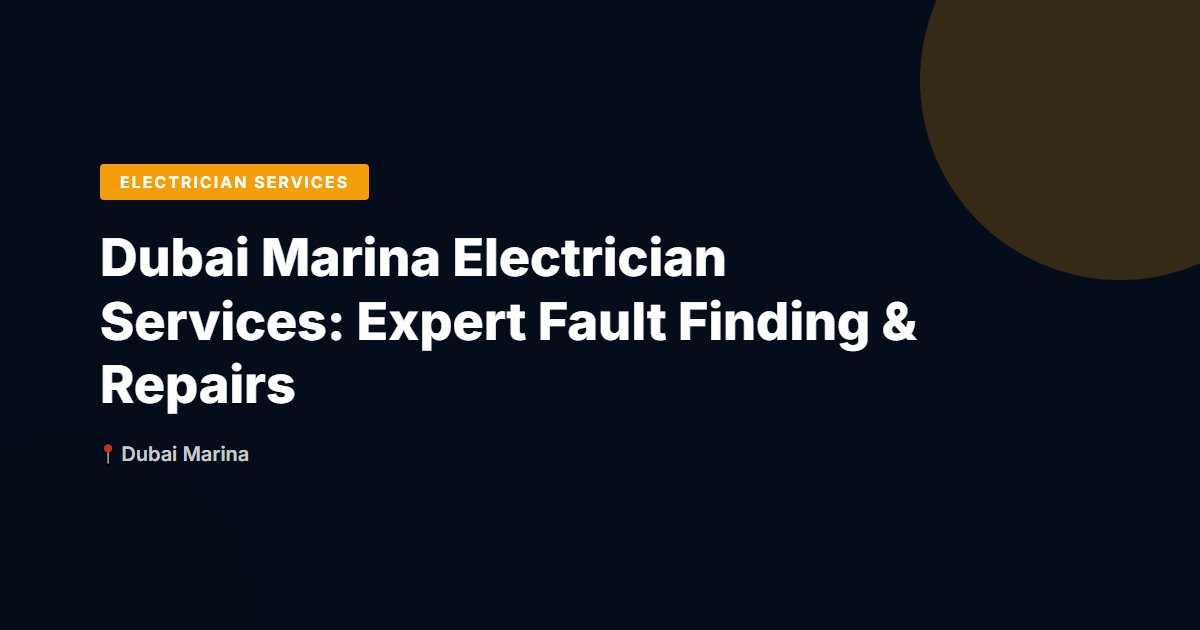 Dubai Marina Electrician Services: Expert Fault Finding & Repairs
