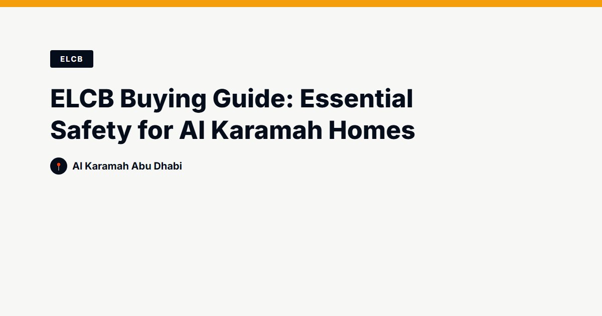 ELCB Buying Guide: Essential Safety for Al Karamah Homes