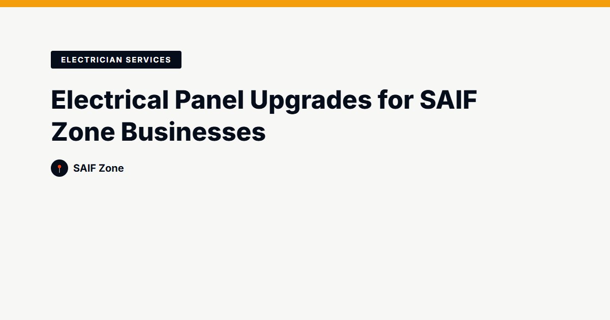 Electrical Panel Upgrades for SAIF Zone Businesses
