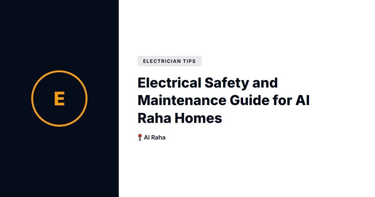 Electrical Safety and Maintenance Guide for Al Raha Homes