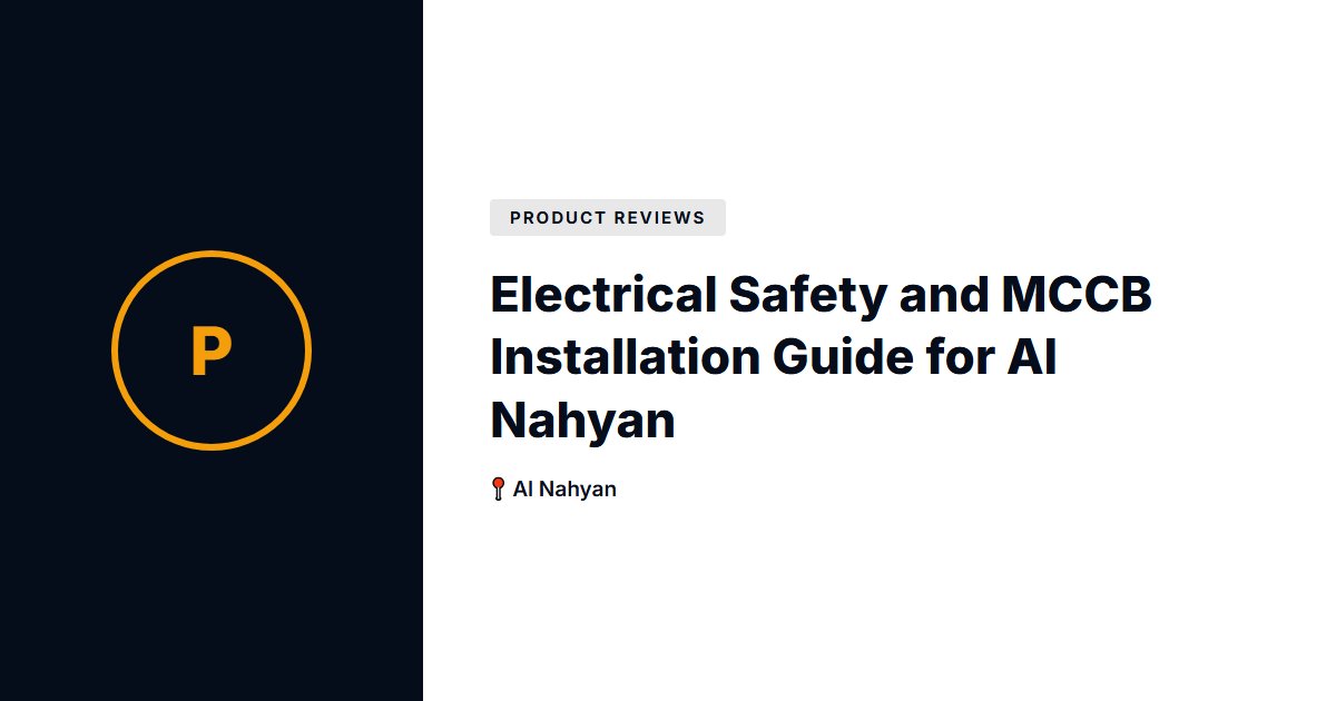 Electrical Safety and MCCB Installation Guide for Al Nahyan
