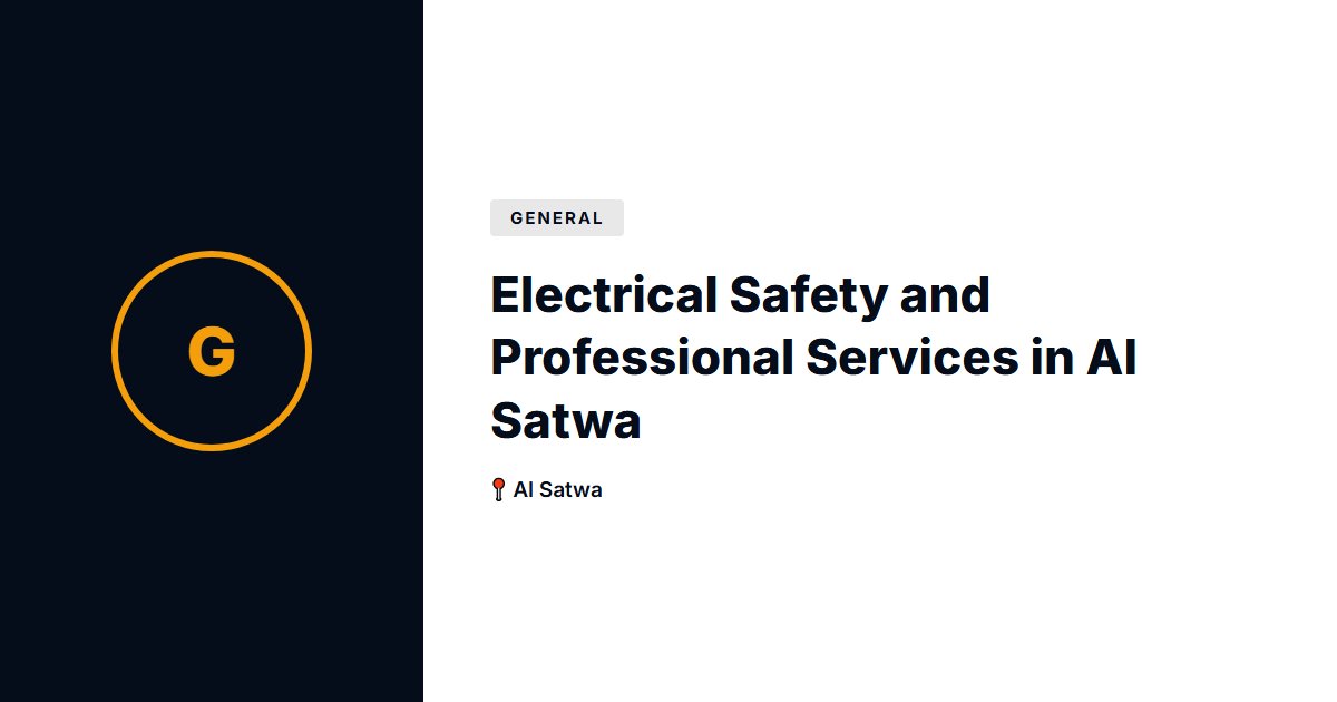 Electrical Safety and Professional Services in Al Satwa