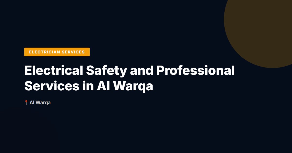 Electrical Safety and Professional Services in Al Warqa