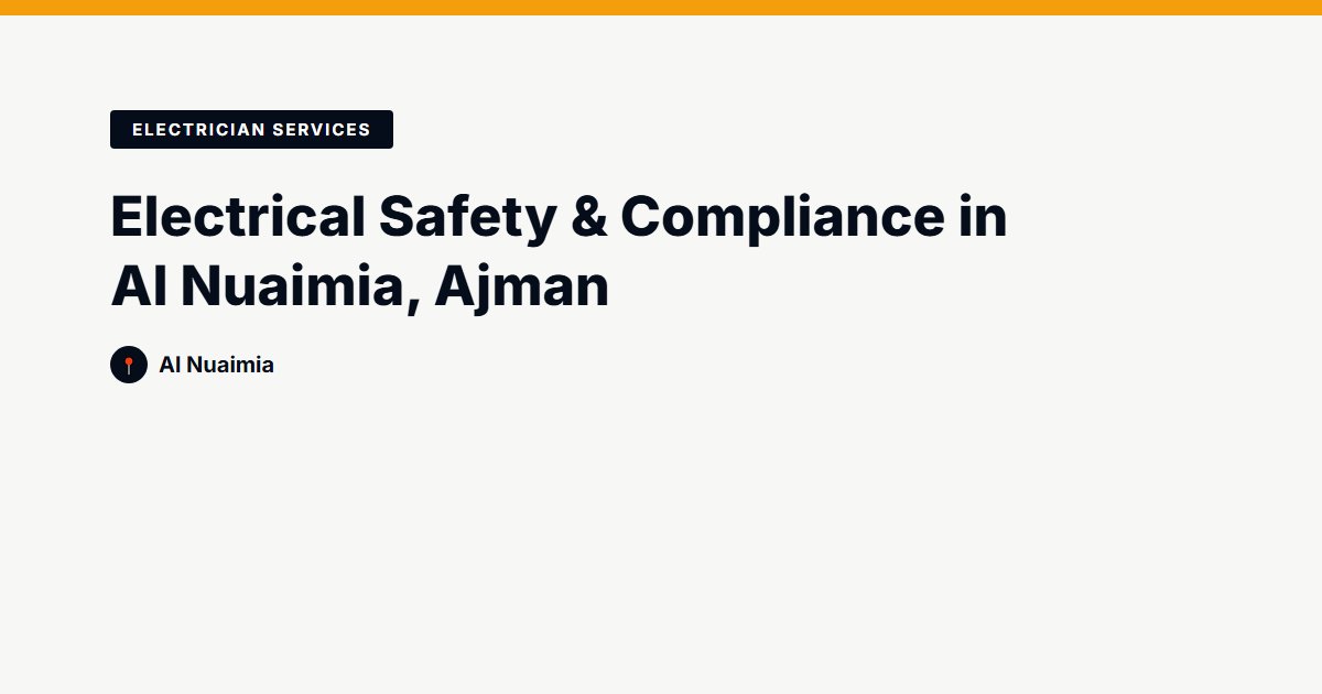 Electrical Safety & Compliance in Al Nuaimia, Ajman