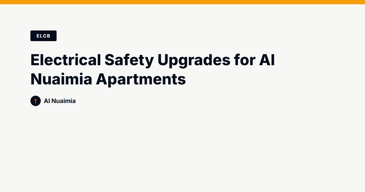 Electrical Safety Upgrades for Al Nuaimia Apartments