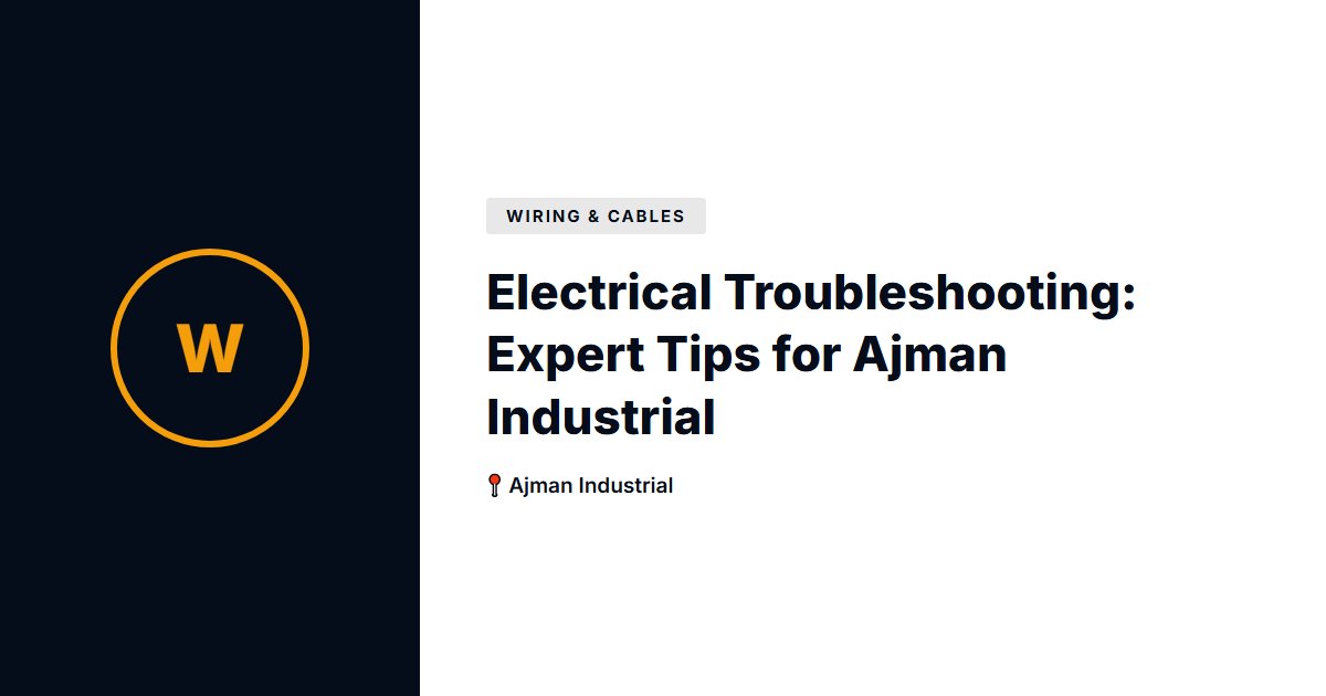 Electrical Troubleshooting: Expert Tips for Ajman Industrial