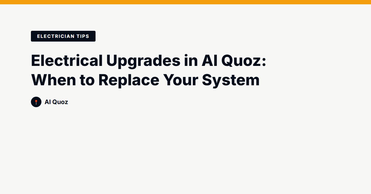 Electrical Upgrades in Al Quoz: When to Replace Your System