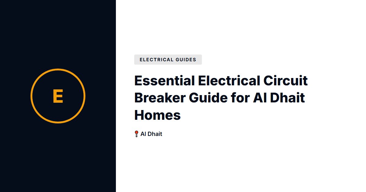 Essential Electrical Circuit Breaker Guide for Al Dhait Homes