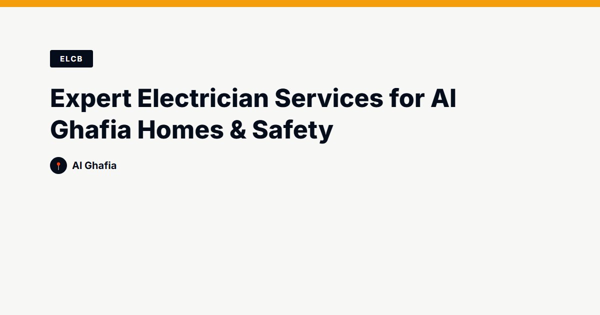 Expert Electrician Services for Al Ghafia Homes & Safety