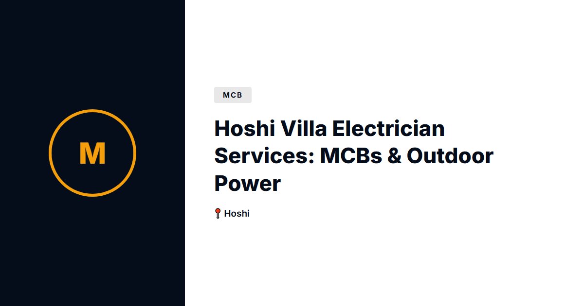 Hoshi Villa Electrician Services: MCBs & Outdoor Power