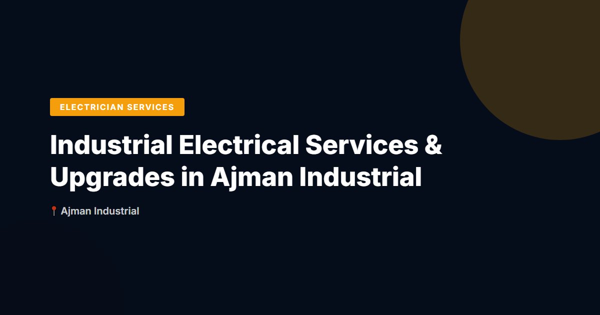 Industrial Electrical Services & Upgrades in Ajman Industrial