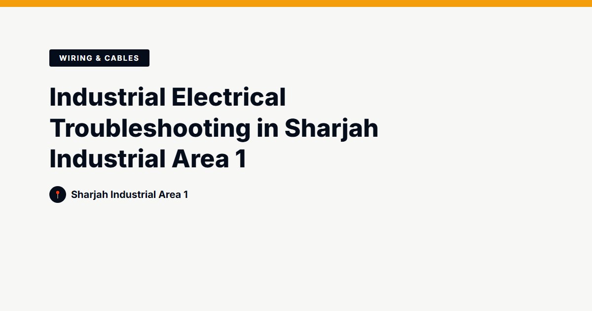 Industrial Electrical Troubleshooting in Sharjah Industrial Area 1