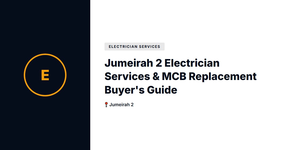 Jumeirah 2 Electrician Services & MCB Replacement Buyer's Guide