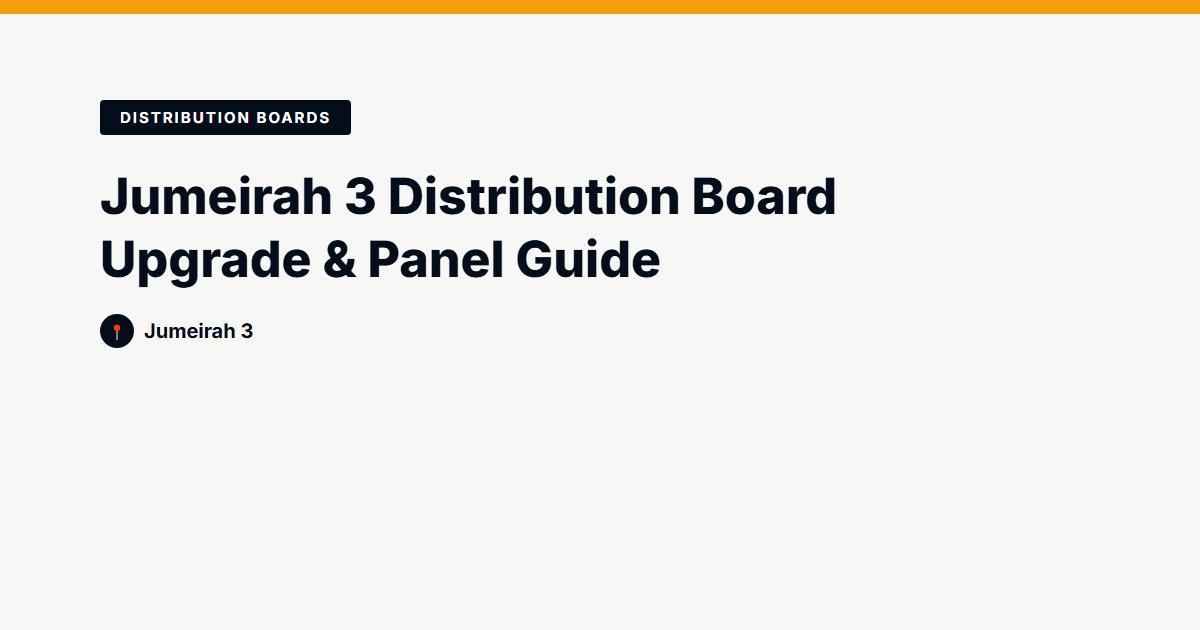 Jumeirah 3 Distribution Board Upgrade & Panel Guide