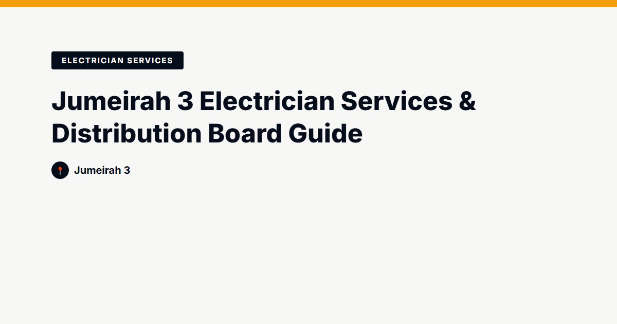 Jumeirah 3 Electrician Services & Distribution Board Guide