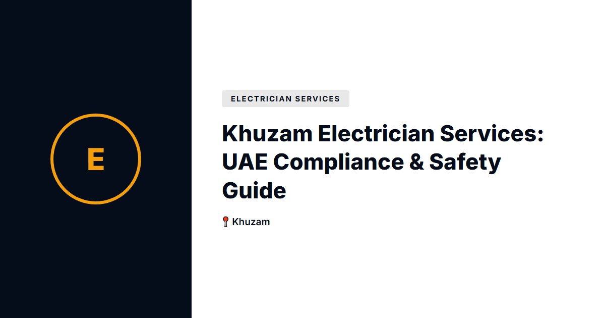 Khuzam Electrician Services: UAE Compliance & Safety Guide