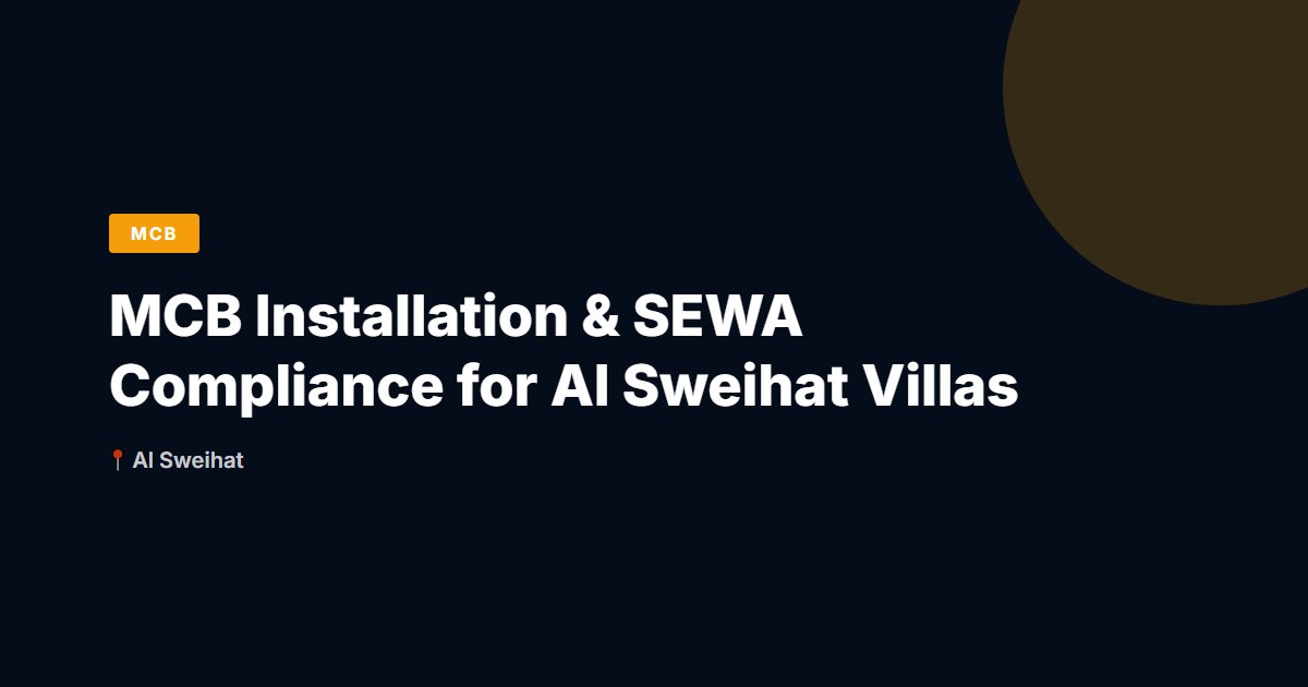 MCB Installation & SEWA Compliance for Al Sweihat Villas