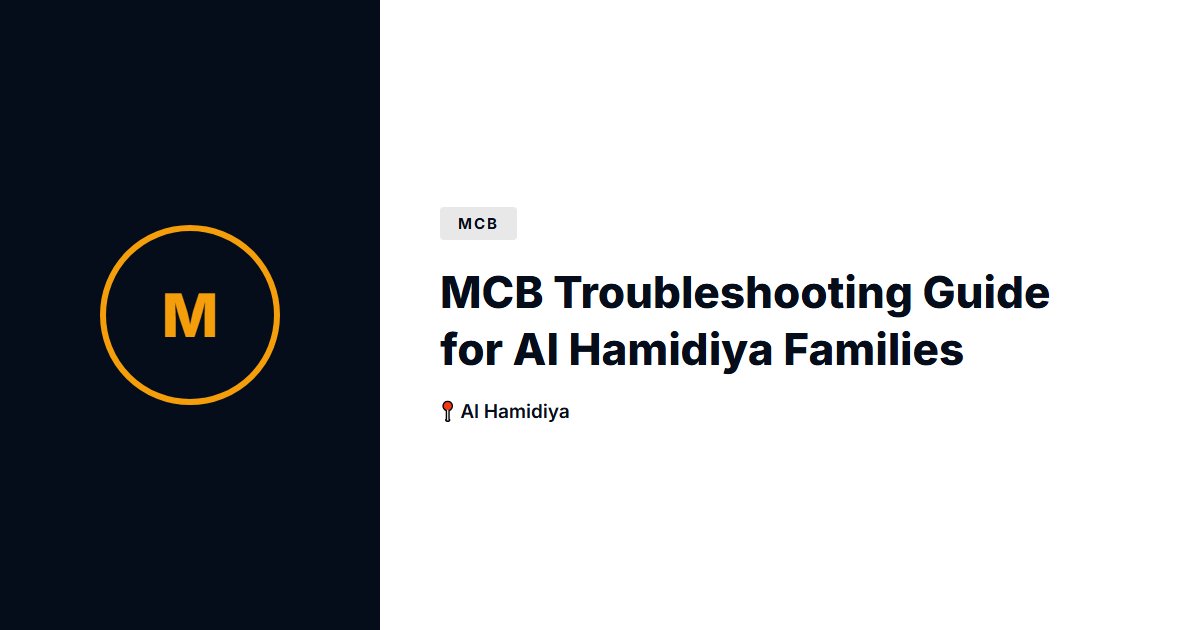 MCB Troubleshooting Guide for Al Hamidiya Families