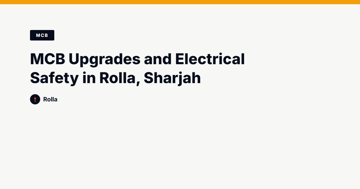 MCB Upgrades and Electrical Safety in Rolla, Sharjah