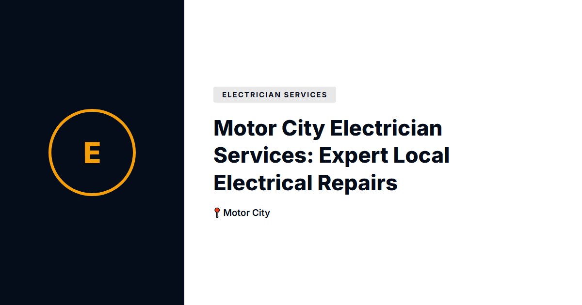 Motor City Electrician Services: Expert Local Electrical Repairs